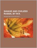 Savage and Civilized Russia, by W.R.
