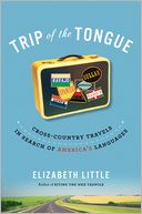 Trip of the Tongue: Cross-Country Travels in Search of America's Languages
