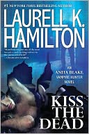 Kiss the Dead (Anita Blake Vampire Hunter Series #21) by Laurell K. Hamilton: NOOK Book Cover