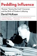 Peddling Influence: Thomas G. Corcoran and the Birth of Modern Lobbying