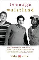 download Teenage Waistland : A Former Fat Kid Weighs in on Living Large, Losing Weight, and How Parents Can (and Can't) Help book