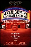 Never Coming to a Theater Near You: A Celebration of a Certain Kind of Movie