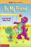 Barney's Little Lessons: Be My Friend