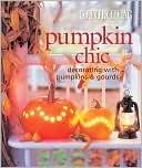 Country Living Pumpkin Chic: Decorating with Pumpkins & Gourds