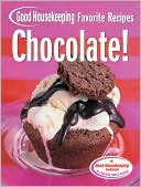 Chocolate! Good Housekeeping Favorite Recipes