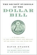 Secret Symbols of the Dollar Bill: A Closer Look at the Hidden Magic and Meaning of the Money You Use Every Day