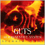 Guts: Our Digestive System