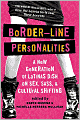 Border-Line Personalities: A New Generation of Latinas Dish on Sex, Sass, and Cultural Shifting