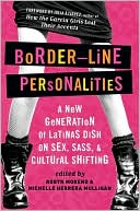 Border-Line Personalities: A New Generation of Latinas Dish on Sex, Sass, and Cultural Shifting