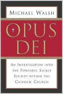 Opus Dei: An Investigation Into the Powerful Secret Society within the Catholic Church