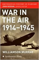 War in the Air 1914-1945 (Smithsonian History of Warfare Series)