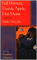 Full Woman, Fleshly Apple, Hot Moon: Selected Poems of Pablo Neruda