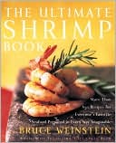 The Ultimate Shrimp Book: More than 650 Recipes for Everyone's Favorite Seafood Prepared in Every Way Imaginable