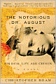 Notorious Dr. August: His Real Life and Crimes