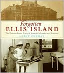 Forgotten Ellis Island: The Extraordinary Story of America's Immigrant Hospital