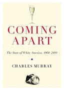 Coming Apart: The State of White America, 1960-2010