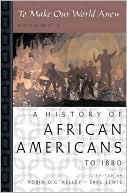 To Make Our World Anew: Volume I: A History of African Americans to 1880