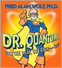 Dr. Quantum Presents: Meet the Real Creator-You!
