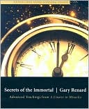 Secrets of the Immortal: Advanced Teachings from a Course in Miracles