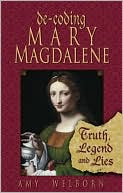Decoding Mary Magdalene: Truth, Legend, and Lies