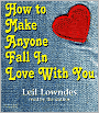 How To Make Anyone Fall In Love With You