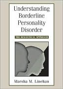Understanding Borderline Personality Disorder: The Dialectical Approach