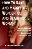 How To Date and Marry a Wonderful and Beautiful Woman