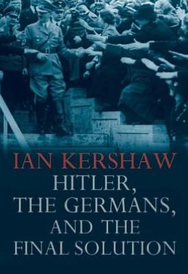 Hitler, the Germans, and the Final Solution
