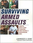 Surviving Armed Assaults: A Martial Artists Guide to Weapons, Street Violence, and Countervailing Force