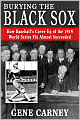 Burying the Black Sox: How Baseball's Cover-Up of the 1919 World Series Fix Almost Succeeded