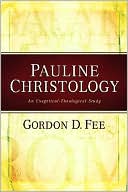 Pauline Christology: An Exegetical-Theological Study