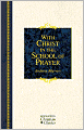 With Christ in the School of Prayer: Thoughts on Our Training for the Ministry of Intercession