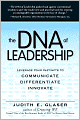 The DNA of Leadership: Leverage Your Instincts to: Communicate--Differentiate--Innovate