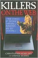 Killers on the Web: True Stories of Internet Cannibals, Murderers and Sex Criminals