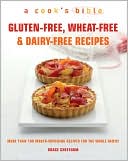 Gluten-Free, Wheat-Free and Dairy-Free Recipes: More Than 100 Mouth-Watering Recipes for the Whole Family