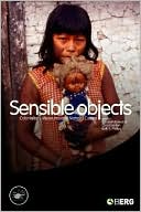 Sensible Objects: Colonialism, Museums and Material Culture