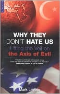 Why They Don't Hate Us: Lifting the Veil on the Axis of Evil