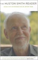 The Huston Smith Reader: Edited, with an Introduction, by Jeffery Paine