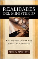 Realidades del Ministerio: Lo Que No les Enseñan a los Pastores en el Seminario
