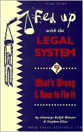 Fed up with the Legal System?: What's Wrong and how to Fix It