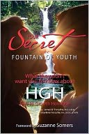 Your Secret to the Fountain of Youth: What They Don't Want You Know about HGH