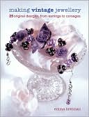 Making Vintage Jewellery: 25 Original Designs, from Earrings to Corsages