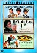 Where Angels Fear to Tread / the Winter Guest / Eat the Rich