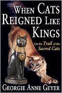 When Cats Reigned Like Kings: On the Trail of the Sacred Cats