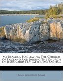 My Reasons For Leaving The Church Of England And Joining The Church Of Jesus Christ Of Latter-day Saints...
