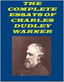 THE COMPLETE ESSAYS OF CHARLES DUDLEY WARNER