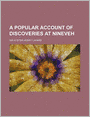 A Popular Account Of Discoveries At Nineveh