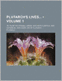 Plutarch's Lives (Volume 1); Tr. From The Original Greek