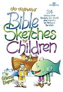 Old Testament Bible Sketches for Children: 24 Interactive Scripts for Youth and Adults to Perform for Kids