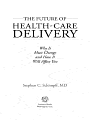 The Future of Health-Care Delivery: Why It Must Change and How It Will Affect You